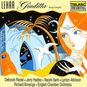 Lehár: Giuditta (Sung in English) - Deborah Riedel, Jerry Hadley, Naomi Itami, Lynton Atkinson, Richard Bonynge, English Chamber Orchestra