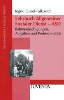Lehrbuch Allgemeiner Sozialer Dienst - ASD - Gissel-Palkovich Ingrid