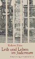 Leib und Leben im Judentum - Jutte Robert