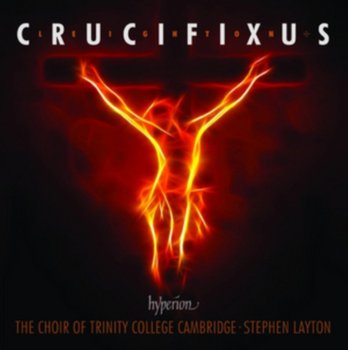 Leighton: Crucifixus & Other Choral Works - Trinity College Choir Cambridge