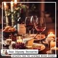 Leisurely Jazz for Laid-back Winter Dinners - Jazz Odyssey Encounter