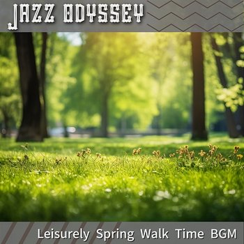 Leisurely Spring Walk Time Bgm - Jazz Odyssey