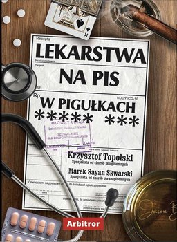 Lekarstwa na PiS w pigułkach - Krzysztof Topolski