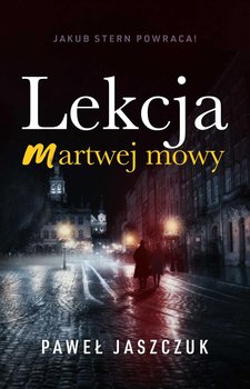 Lekcja martwej mowy. Jakub Stern. Tom 5 - Jaszczuk Paweł