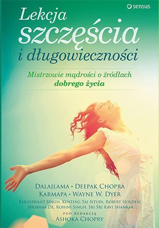 Lekcje szczęścia i długowieczności. Mistrzowie mądrości o źródłach dobrego życia - ebook PDF