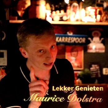 Lekker Genieten - Maurice Dolstra