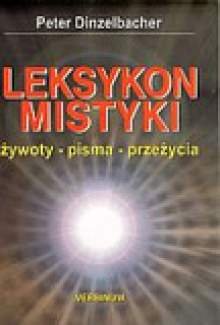 Leksykon Mistyki Żywoty Pisma Przeżycia - Dinzelbacher Peter