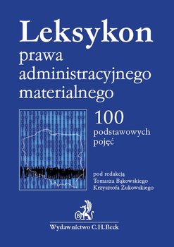 Leksykon prawa administracyjnego materialnego. 100 podstawowych pojęć - Bąkowski Tomasz, Żukowski Krzysztof