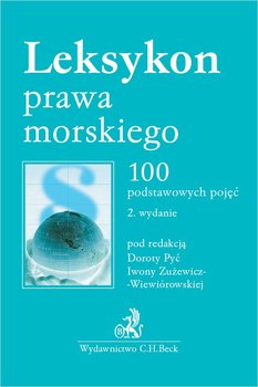 Leksykon prawa morskiego. 100 podstawowych pojęć - ebook PDF - Pyć Dorota, Zużewicz-Wiewiórowska Iwona, Adamczak Wojciech, Adamowicz Magdalena, Łuczywek Cezary, Nawrot Justyna, Nesterowicz Małgorzata Anna, Pepłowska-Dąbrowska Zuzanna, Tomaszewska Monika, Wojciech Rafał Wiewiórowski