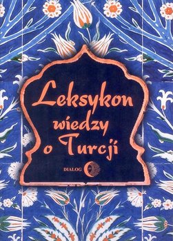 Leksykon wiedzy o Turcji - Opracowanie zbiorowe