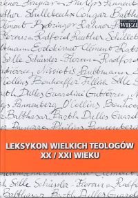 Leksykon Wielkich Teologów XX/XXI Wieku - Opracowanie zbiorowe