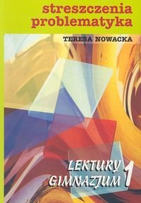 Lektury gimnazjum 1. Streszczenia, problematyka - Nowacka Teresa