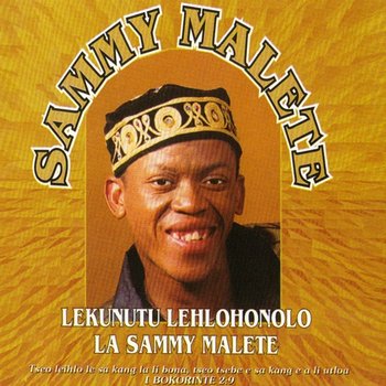 Lekunutu Lehlohonolo La Sammy Malete - Sammy Malete