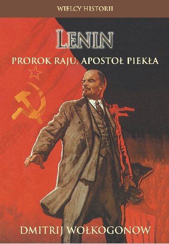 Dmitrij Wołkogonow Lenin Prorok Raju Apostoł Piekła