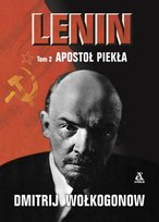 Lenin. Tom 2. Apostoł piekła Wołkogonow Dmitrij
