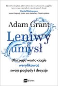 Leniwy umysł. Dlaczego warto ciągle weryfikować swoje poglądy i decyzje&nbsp;-&nbsp;Grant Adam