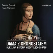 Leonardo da Vinci. Dama z gronostajem. Burzliwa historia niezwykłego obrazu Pawlak Renata