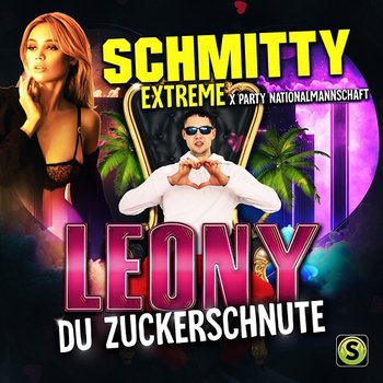 Leony (Du Zuckerschnute) - Schmitty Extreme, Party Nationalmannschaft, Ikke Hüftgold
