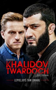 Lepiej, byś tam umarł - Khalidov Mamed, Twardoch Szczepan