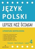 Lepsze niż ściąga! Język polski. Literatura współczesna. Część 4. Liceum i technikum - Opracowanie zbiorowe