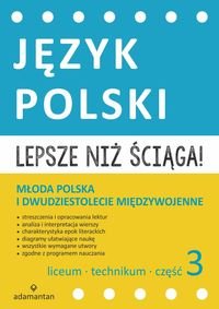 Lepsze niż ściąga! Język polski. Młoda Polska i dwudziestolecie międzywojenne. Część 3. Liceum i technikum - Opracowanie zbiorowe