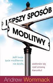Lepszy sposób modlitwy - Andrew Wommack