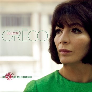 Les 50 plus belles chansons - Juliette Gréco