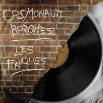 Les Friques Cosmonauti Borghesi