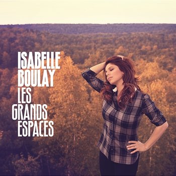 Les grands espaces - Isabelle Boulay