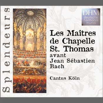 Les Maîtres De Chapelle St. Thomas Avant Jean Sébastien Bach - Cantus Cölln