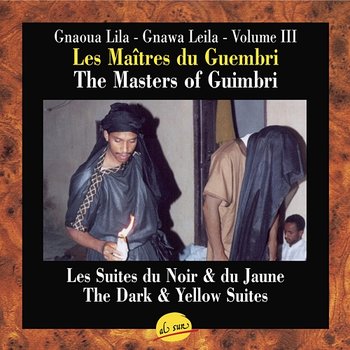 Les Maîtres du Guembri, Volume V, The Masters of Guimbri, Gnawa Leila - M'allem Sam (Mohammed Zourhbat), M'allem Hmidah (Ahmed Boussou)