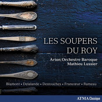 Les soupers du roy - Arion Orchestre Baroque, Mathieu Lussier