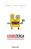 Lesbożerca, czyli groteskowa lesbonowela kryminalna Majewski Kamil