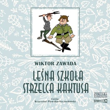 Leśna szkoła strzelca Kaktusa. Kaktusy z zielonej ulicy. Tom 3 - Zawada Wiktor