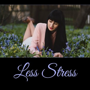 Less Stress – 30 Relaxing Sounds, Natural Therapy for Deep Rest, Serenity in Soul, More Peace, Blisfful Mindfulness - Relieve Stress Music Academy