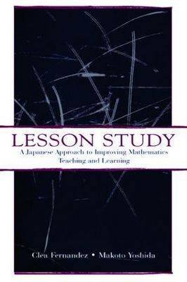 Lesson Study: A Japanese Approach To Improving Mathematics Teaching and ...