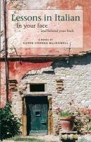 Lessons in Italian: In Your Face and Behind Your Back - Macdowell Karen Chonka