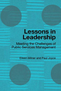 Lessons in Leadership: Meeting the Challenges of Public Service Management - Milner Eileen, Joyce Paul