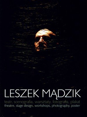Leszek Mądzik Teatr, Scenografia, Warsztaty, Fotografia, Plakat