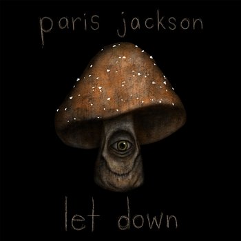 let down - Paris Jackson