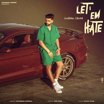Let 'em Hate - Sukhman Cheema & The Kidd