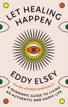 Let Healing Happen - Eddy Elsey