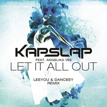 Let It All Out - Kap Slap feat. Angelika Vee