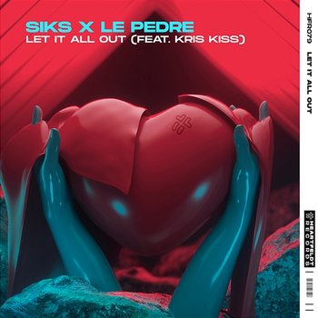 Let It All Out - Siks x Le Pedre feat. Kris Kiss