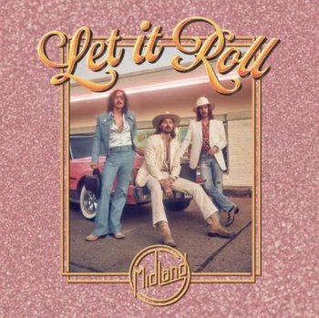 Let It Roll - Midland