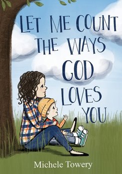 Let Me Count the Ways God Loves You - Towery Michele