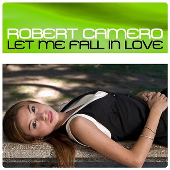 Let Me Fall In Love - Camero, Robert