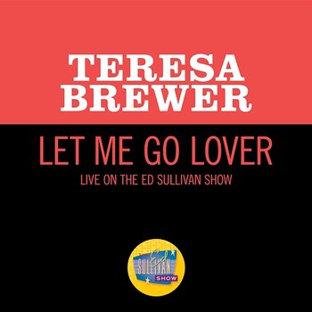 Let Me Go Lover - Teresa Brewer