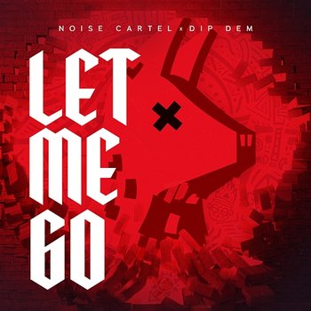 Let Me Go - Noise Cartel & Dip Dem