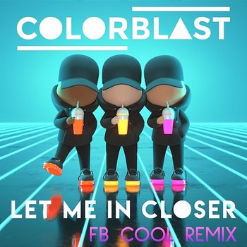 Let Me In Closer - Colorblast